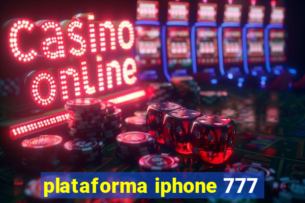 plataforma iphone 777